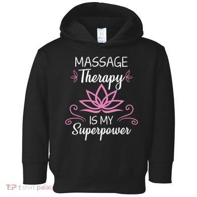 Massage Therapy Is My Superpower Massage Therapist Gift Toddler Hoodie