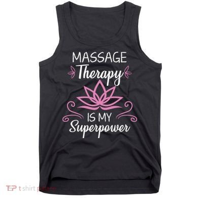 Massage Therapy Is My Superpower Massage Therapist Gift Tank Top