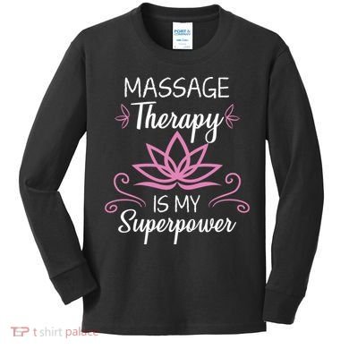 Massage Therapy Is My Superpower Massage Therapist Gift Kids Long Sleeve Shirt