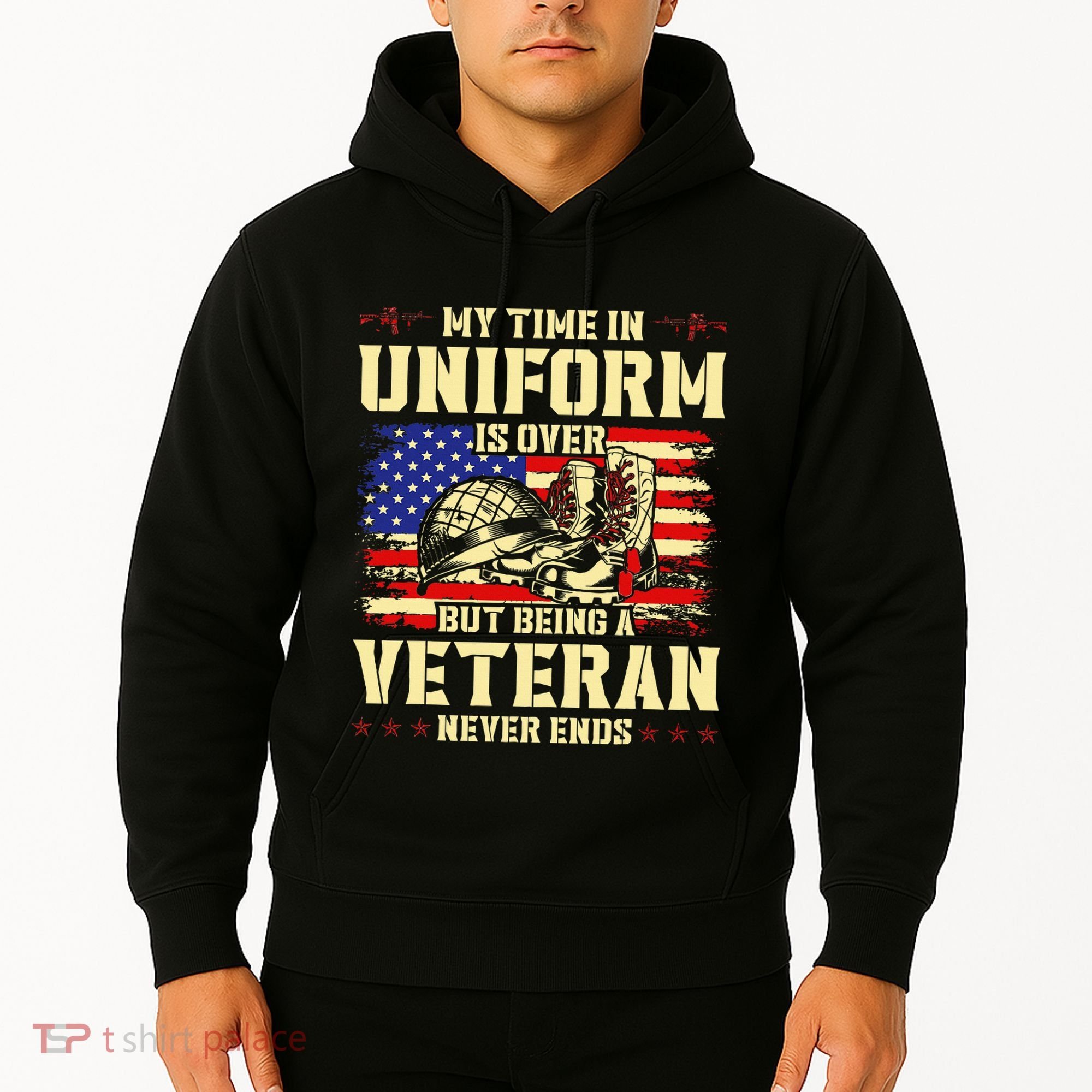 My Time In Uniform Is Over But Being A Veteran Never Ends Hoodie