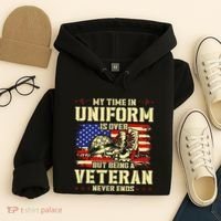 My Time In Uniform Is Over But Being A Veteran Never Ends Hoodie thumb 4