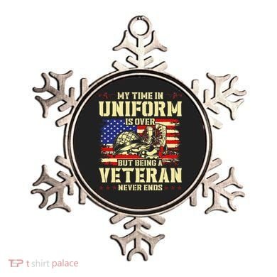 My Time In Uniform Is Over But Being A Veteran Never Ends Ornament