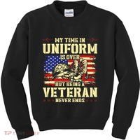 My Time In Uniform Is Over But Being A Veteran Never Ends Kids Sweatshirt thumb 0