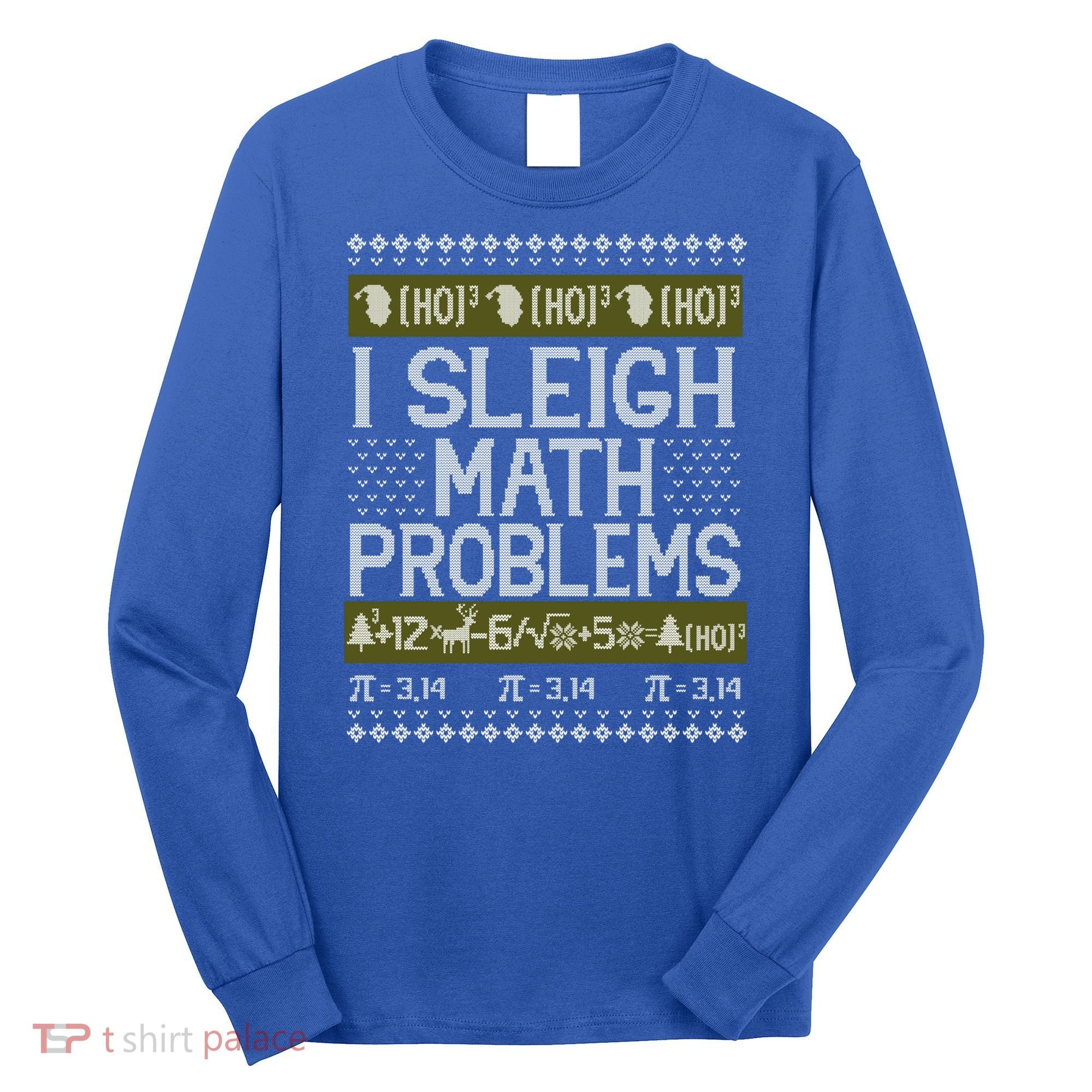 Math Teacher I Sleigh Math Problems Christmas Ugly Sweater Gift Long Sleeve Shirt