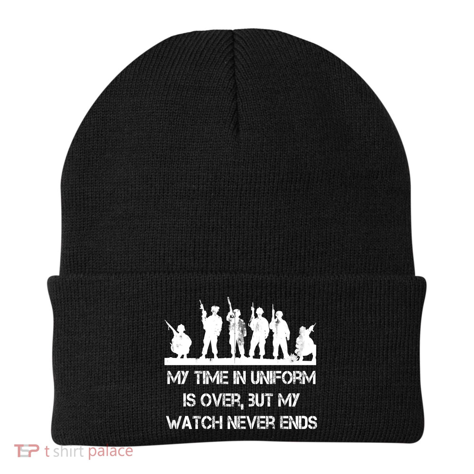 My Time In Uniform Is Over But My Watch Never Ends Army Beanie