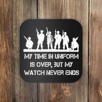 My Time In Uniform Is Over But My Watch Never Ends Army Coaster thumb 0