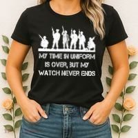 My Time In Uniform Is Over But My Watch Never Ends Army Women's T-Shirt thumb 2