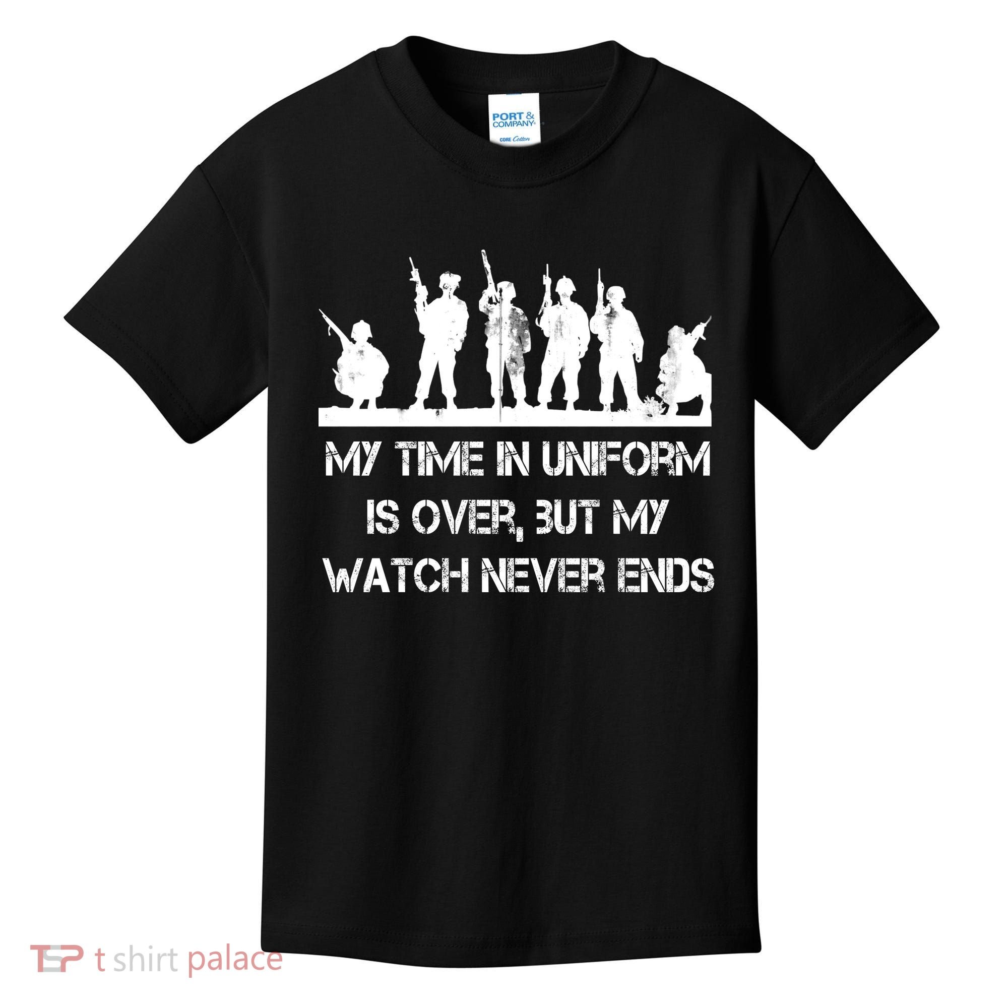 My Time In Uniform Is Over But My Watch Never Ends Army Kids T-Shirt