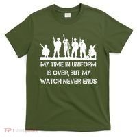 My Time In Uniform Is Over But My Watch Never Ends Army T-Shirt thumb 0
