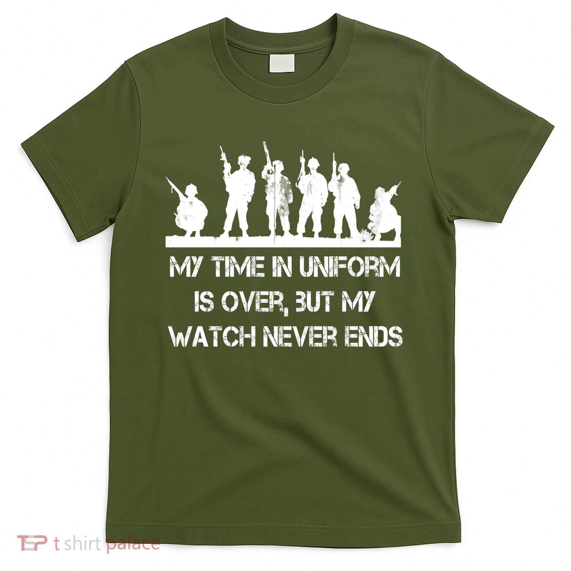 My Time In Uniform Is Over But My Watch Never Ends Army T-Shirt
