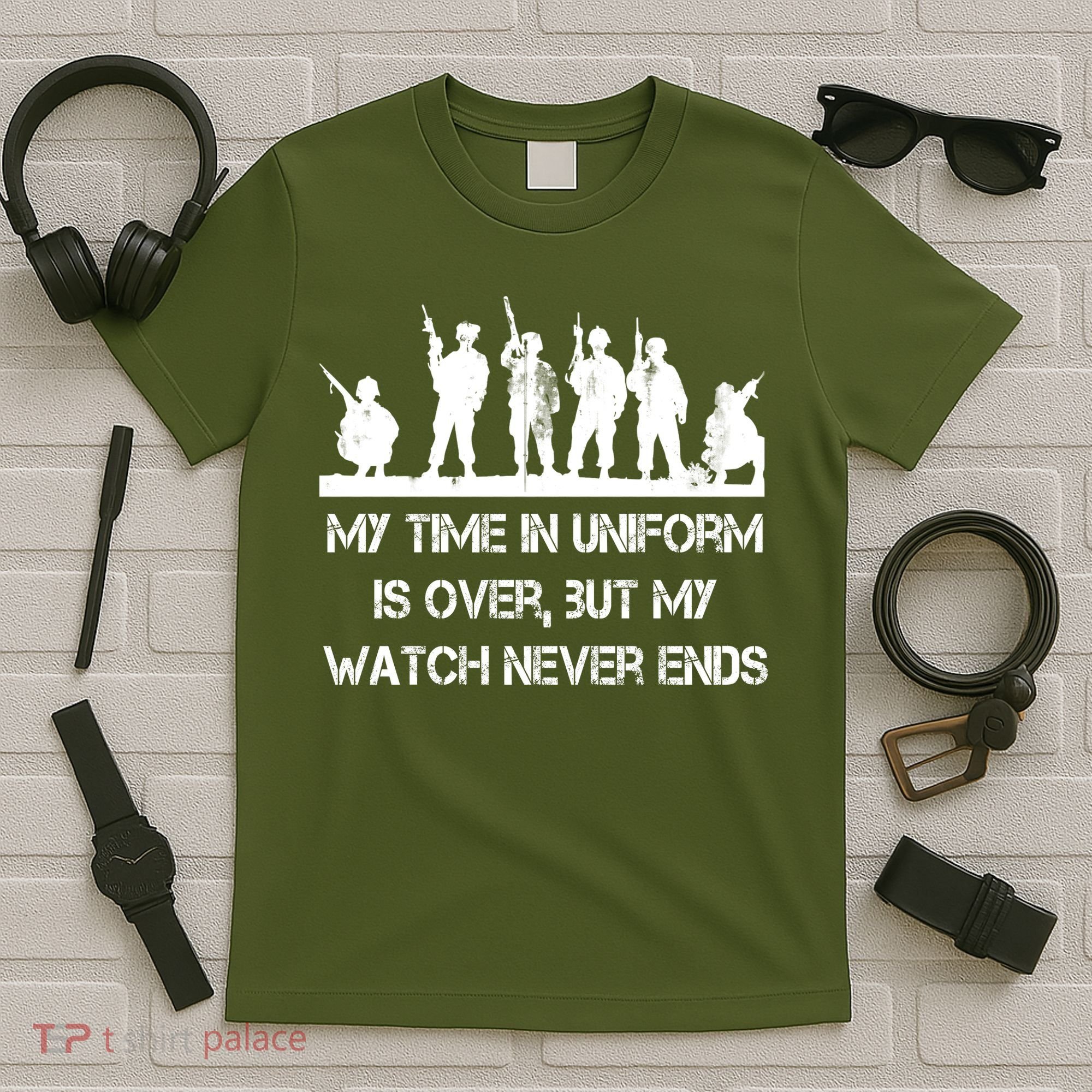 My Time In Uniform Is Over But My Watch Never Ends Army T-Shirt