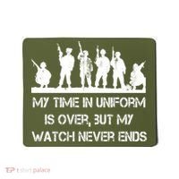 My Time In Uniform Is Over But My Watch Never Ends Army Mousepad thumb 0