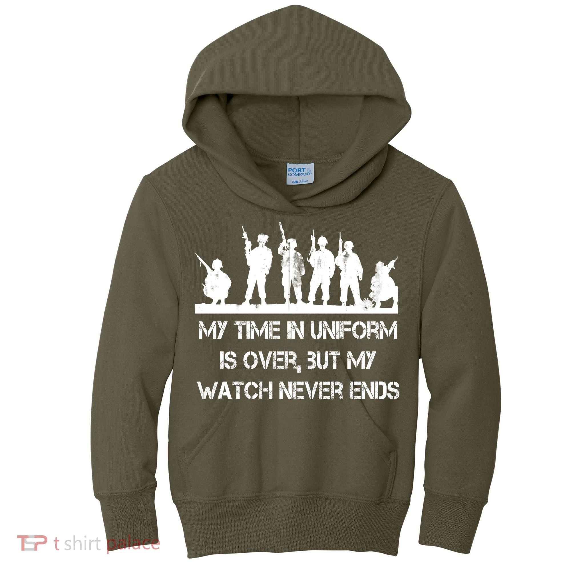 My Time In Uniform Is Over But My Watch Never Ends Army Kids Hoodie