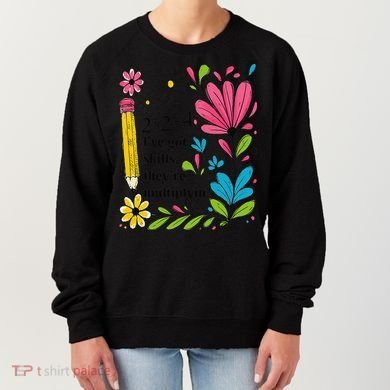 Math Teacher Ive Got Skills Theyre Multiplyin Mathematics Women's Sweatshirt