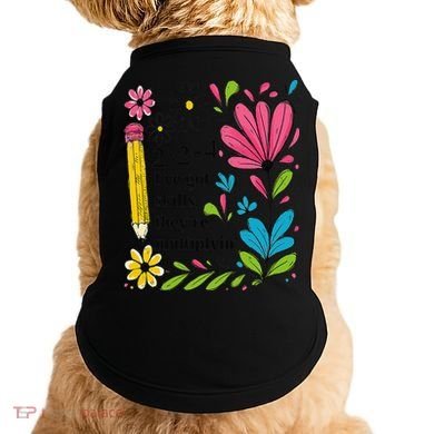 Math Teacher Ive Got Skills Theyre Multiplyin Mathematics Doggie Tank