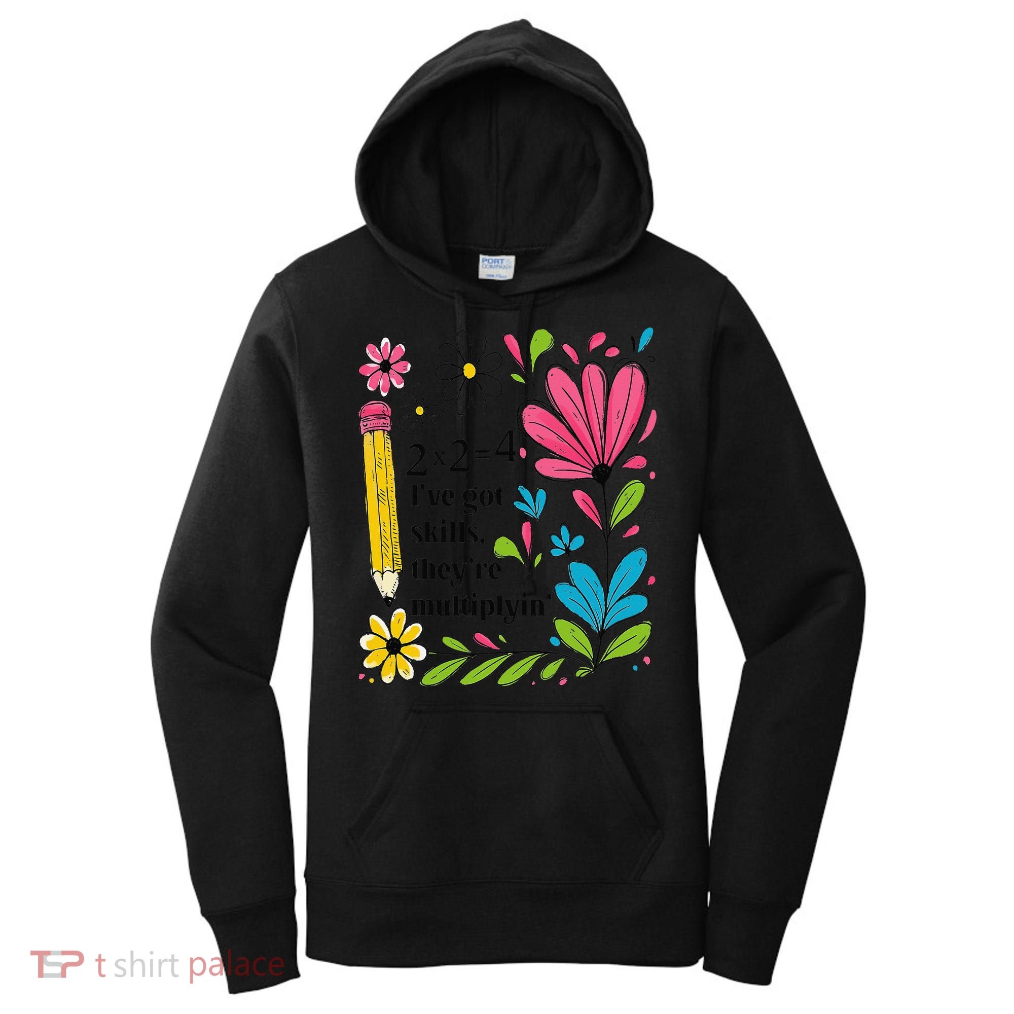 Math Teacher Ive Got Skills Theyre Multiplyin Mathematics Women's Hoodie