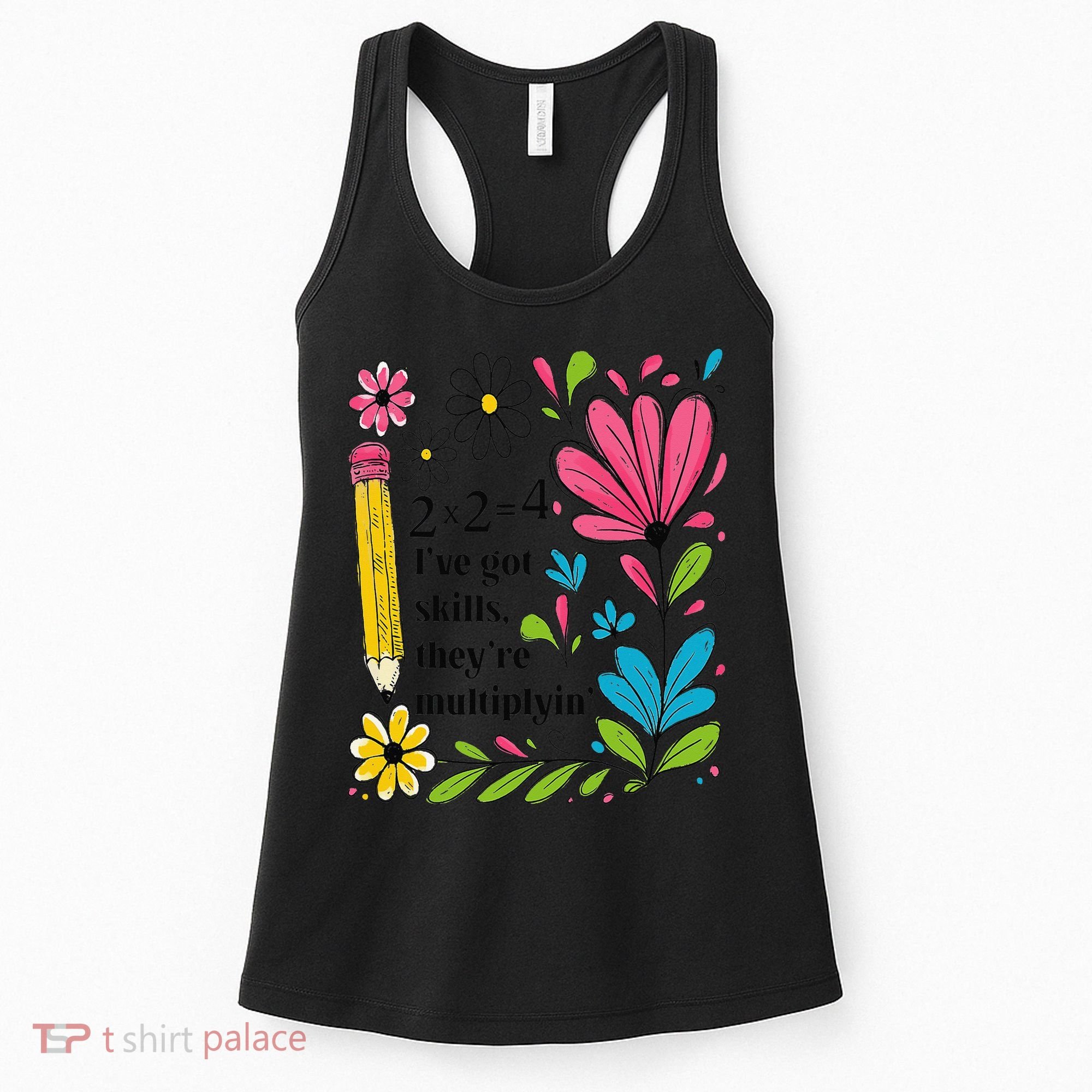 Math Teacher Ive Got Skills Theyre Multiplyin Mathematics Women's Tank Top