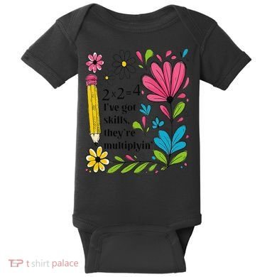 Math Teacher Ive Got Skills Theyre Multiplyin Mathematics Baby Bodysuit