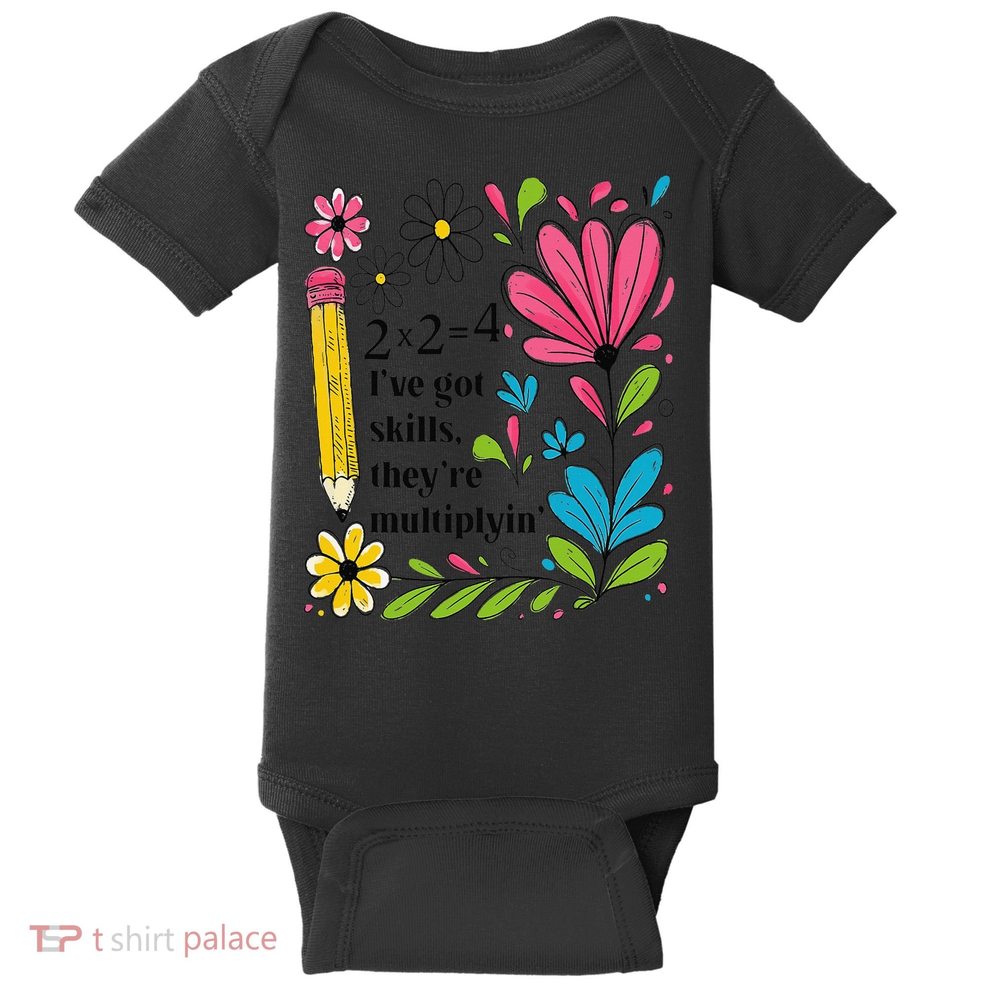 Math Teacher Ive Got Skills Theyre Multiplyin Mathematics Baby Bodysuit