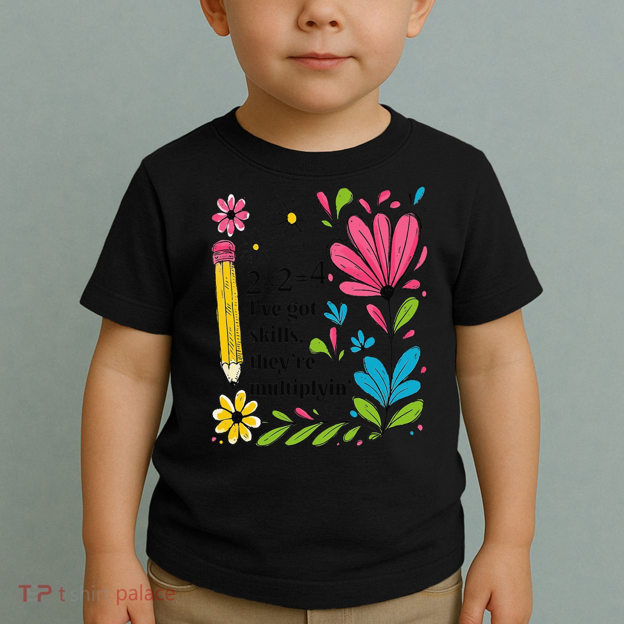 Math Teacher Ive Got Skills Theyre Multiplyin Mathematics Toddler T-Shirt