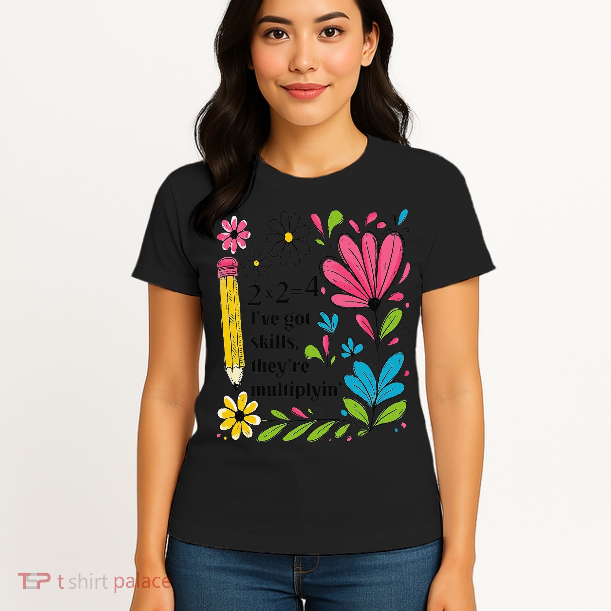 Math Teacher Ive Got Skills Theyre Multiplyin Mathematics Women's T-Shirt
