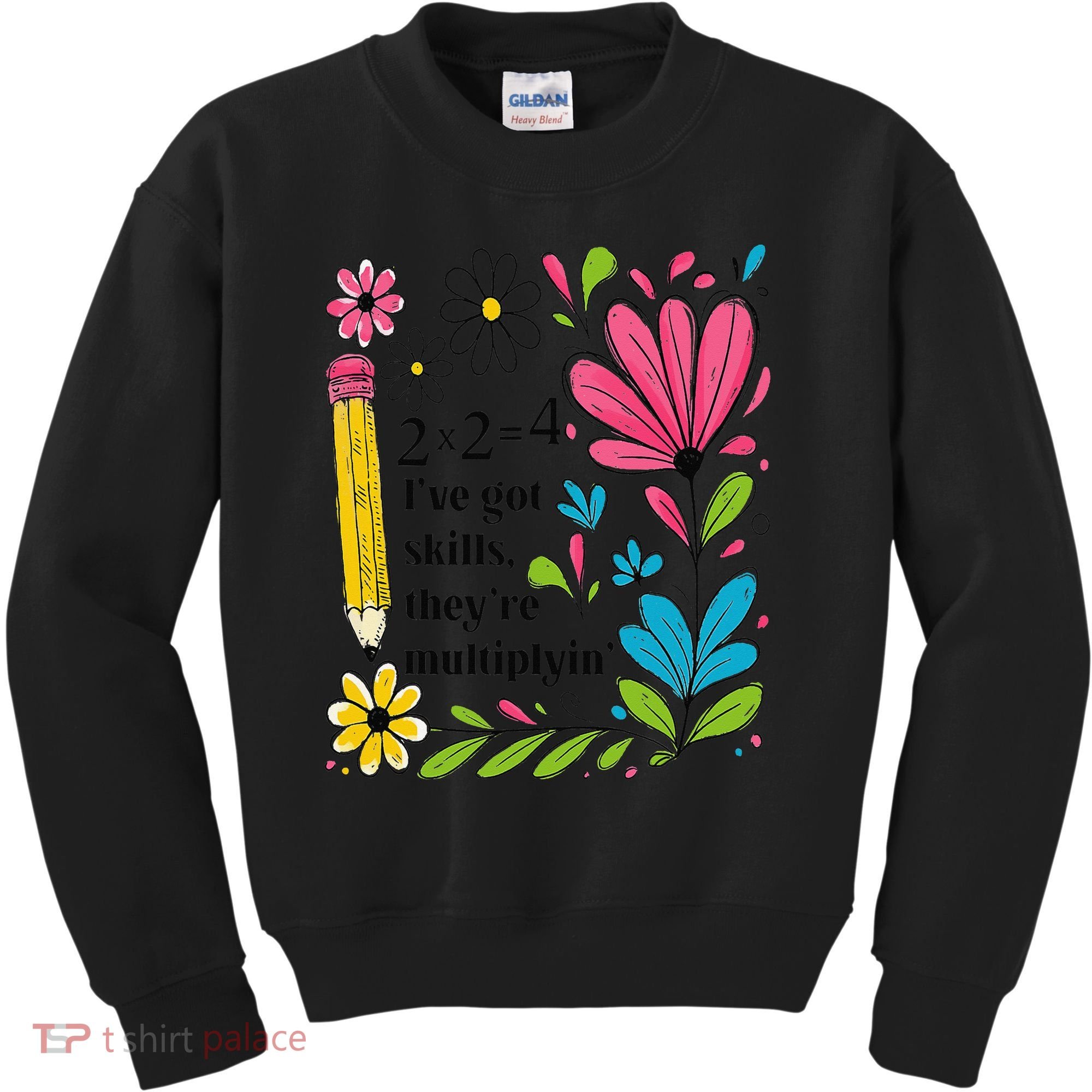 Math Teacher Ive Got Skills Theyre Multiplyin Mathematics Kids Sweatshirt