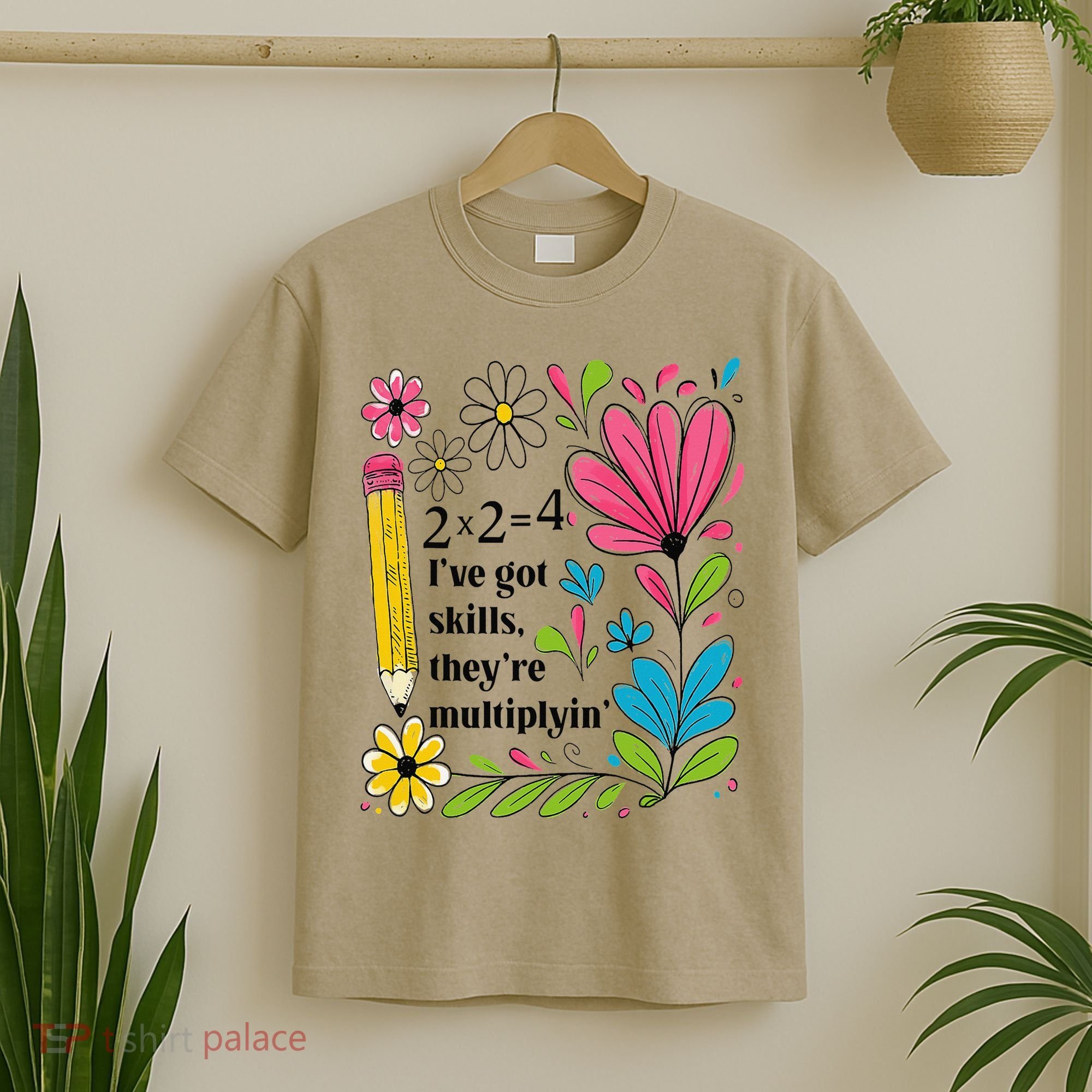Math Teacher Ive Got Skills Theyre Multiplyin Mathematics T-Shirt