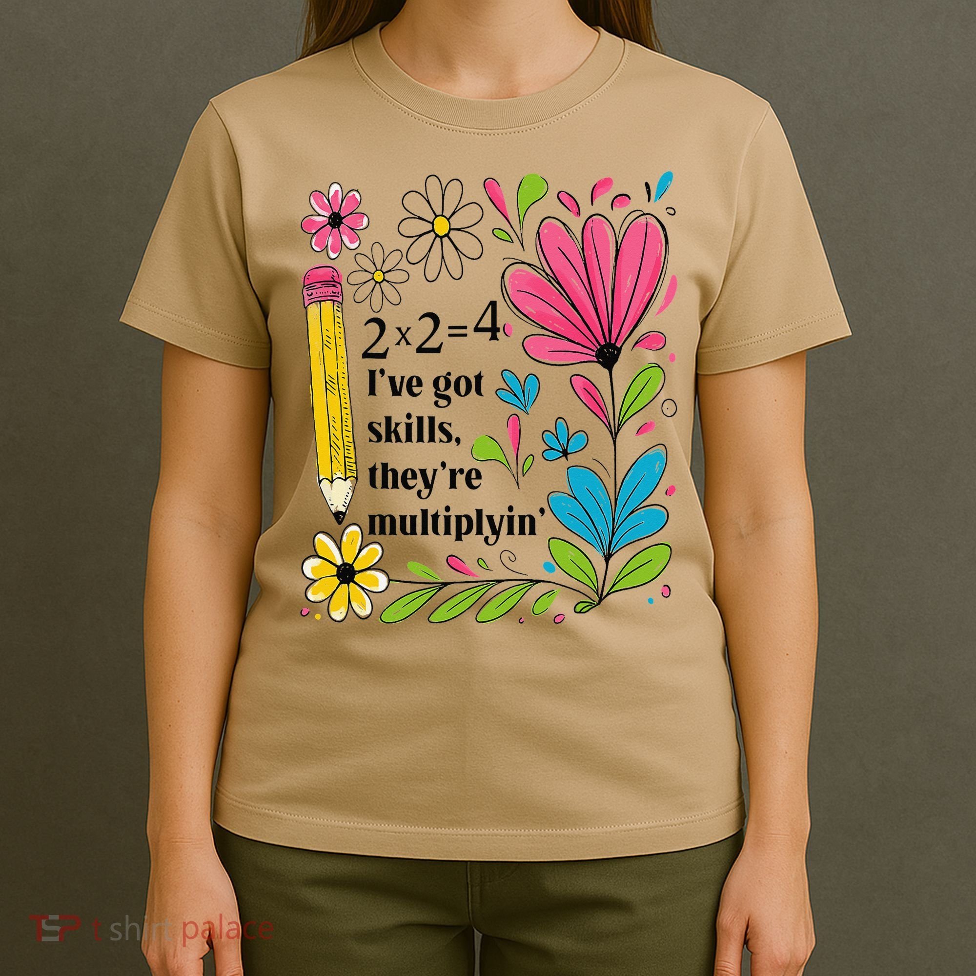 Math Teacher Ive Got Skills Theyre Multiplyin Mathematics T-Shirt