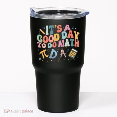 Math Teacher ItS A Good Day To Do Math Mathematics Tumbler