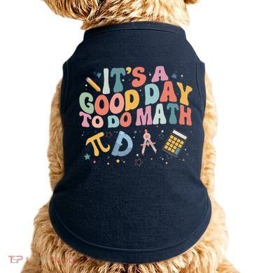 Math Teacher ItS A Good Day To Do Math Mathematics Doggie Tank