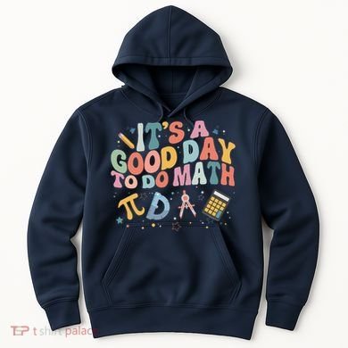 Math Teacher ItS A Good Day To Do Math Mathematics Hoodie