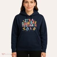 Math Teacher ItS A Good Day To Do Math Mathematics Hoodie thumb 5