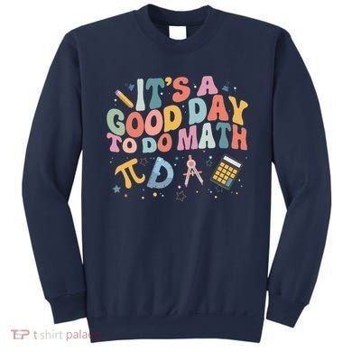 Math Teacher ItS A Good Day To Do Math Mathematics Sweatshirt