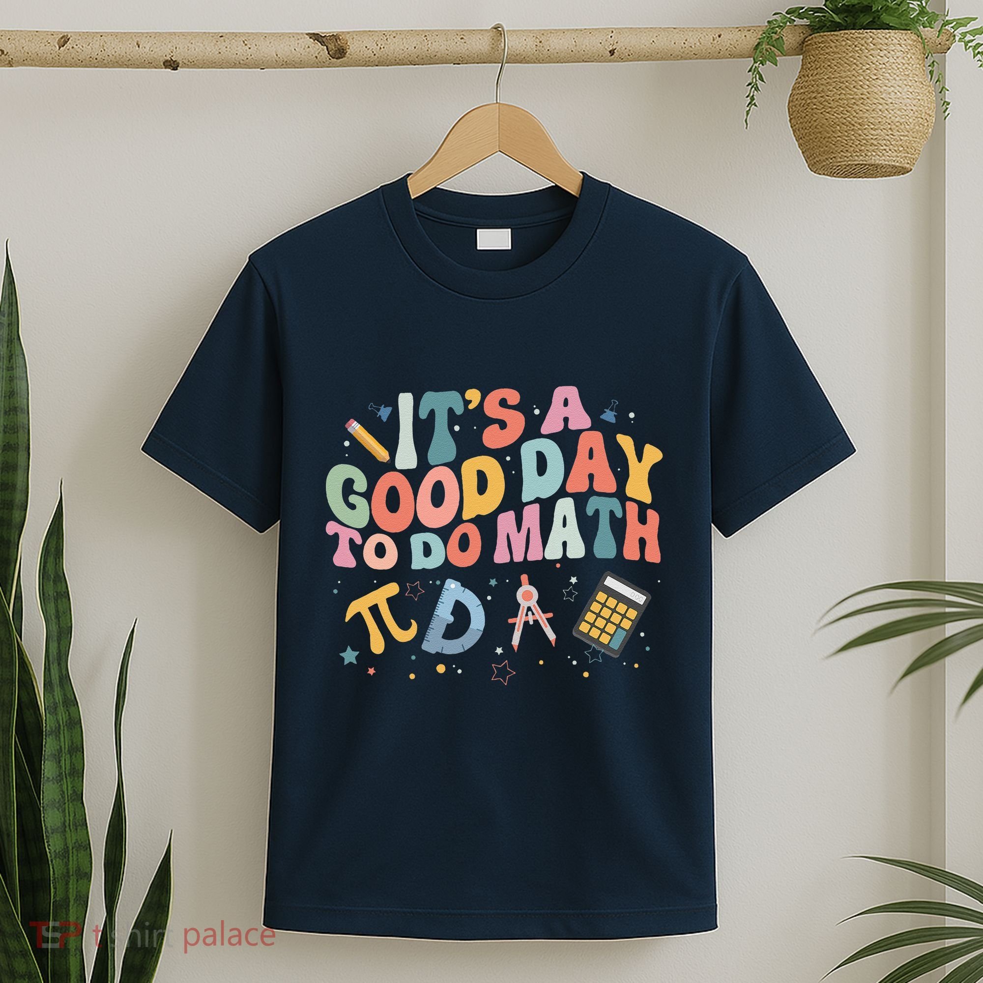 Math Teacher ItS A Good Day To Do Math Mathematics T-Shirt