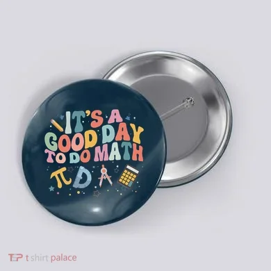 Math Teacher ItS A Good Day To Do Math Mathematics Button