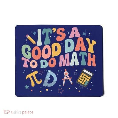 Math Teacher ItS A Good Day To Do Math Mathematics Mousepad
