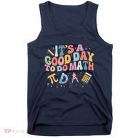 Math Teacher ItS A Good Day To Do Math Mathematics Tank Top thumb 0