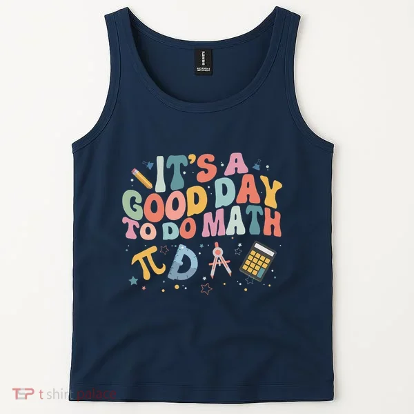 Math Teacher ItS A Good Day To Do Math Mathematics Tank Top