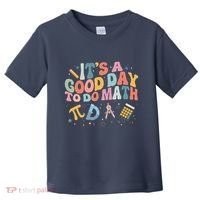 Math Teacher ItS A Good Day To Do Math Mathematics Toddler T-Shirt thumb 0