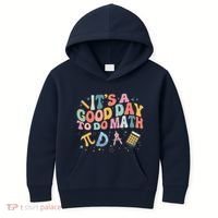Math Teacher ItS A Good Day To Do Math Mathematics Kids Hoodie thumb 0