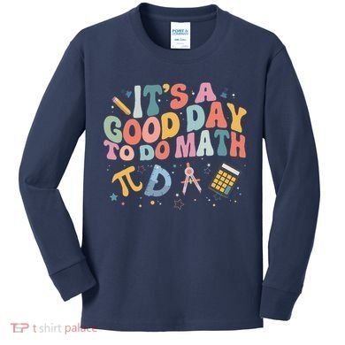 Math Teacher ItS A Good Day To Do Math Mathematics Kids Long Sleeve Shirt
