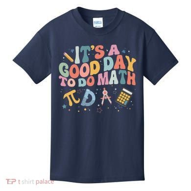 Math Teacher ItS A Good Day To Do Math Mathematics Kids T-Shirt