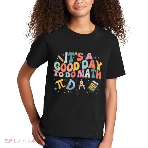 Math Teacher ItS A Good Day To Do Math Mathematics Kids T-Shirt