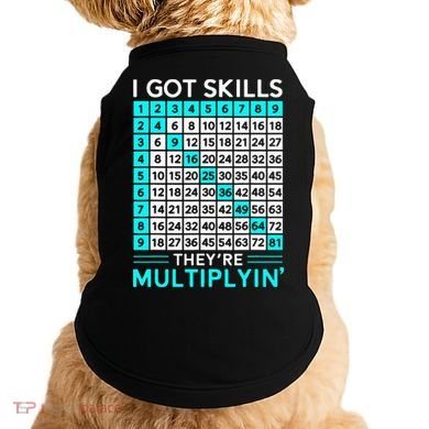 Math Teacher I Got Skills They're Multiplying Doggie Tank