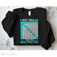 Math Teacher I Got Skills They're Multiplying Sweatshirt thumb 2