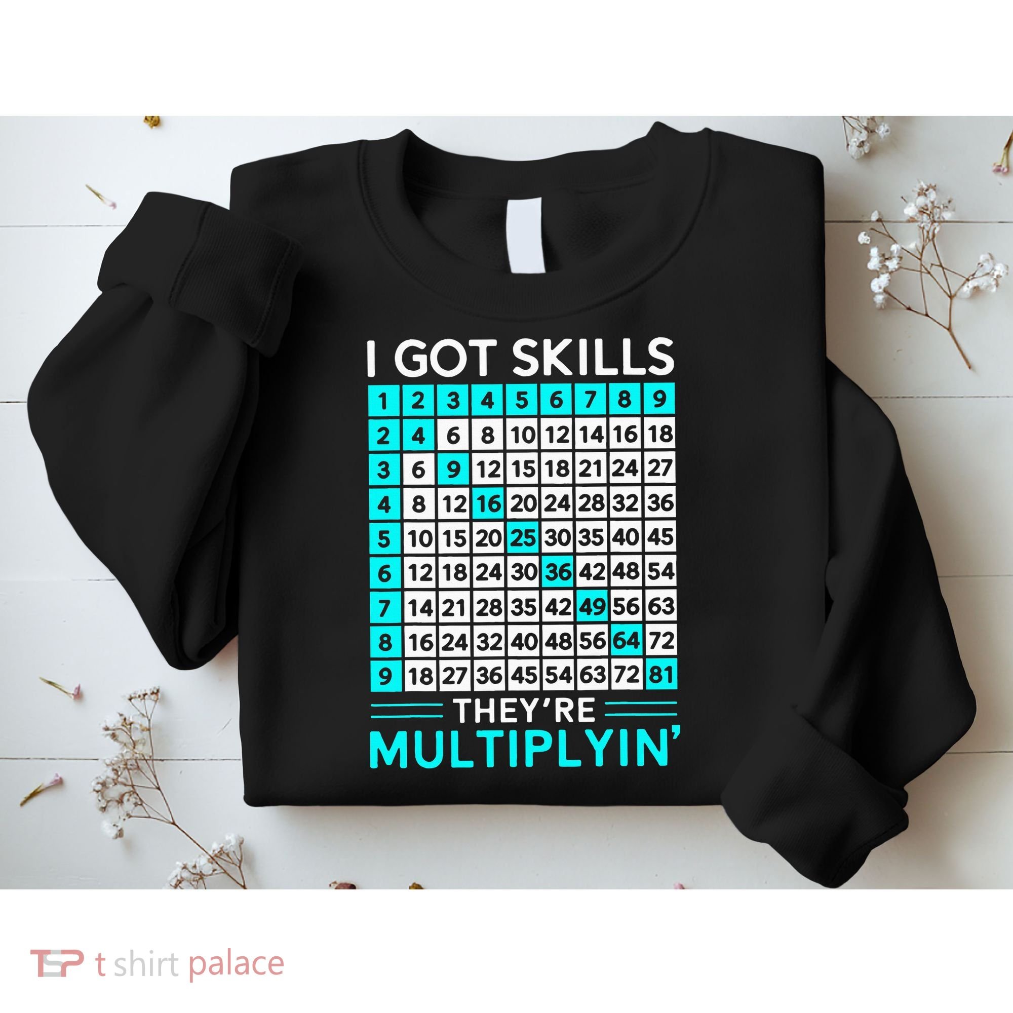 Math Teacher I Got Skills They're Multiplying Sweatshirt
