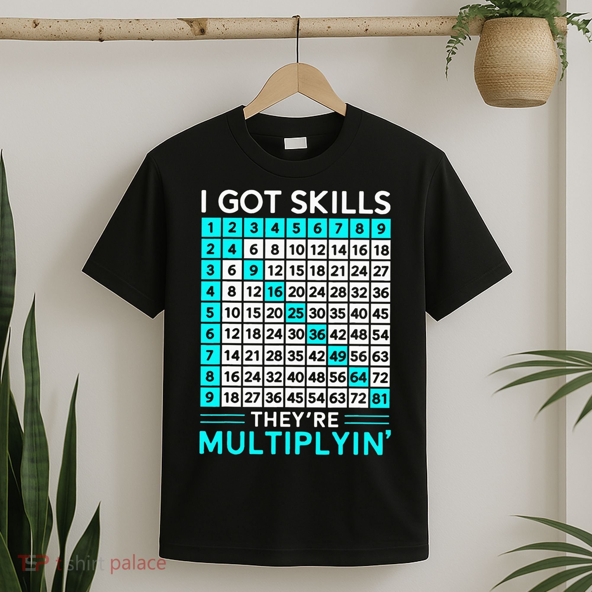 Math Teacher I Got Skills They're Multiplying T-Shirt