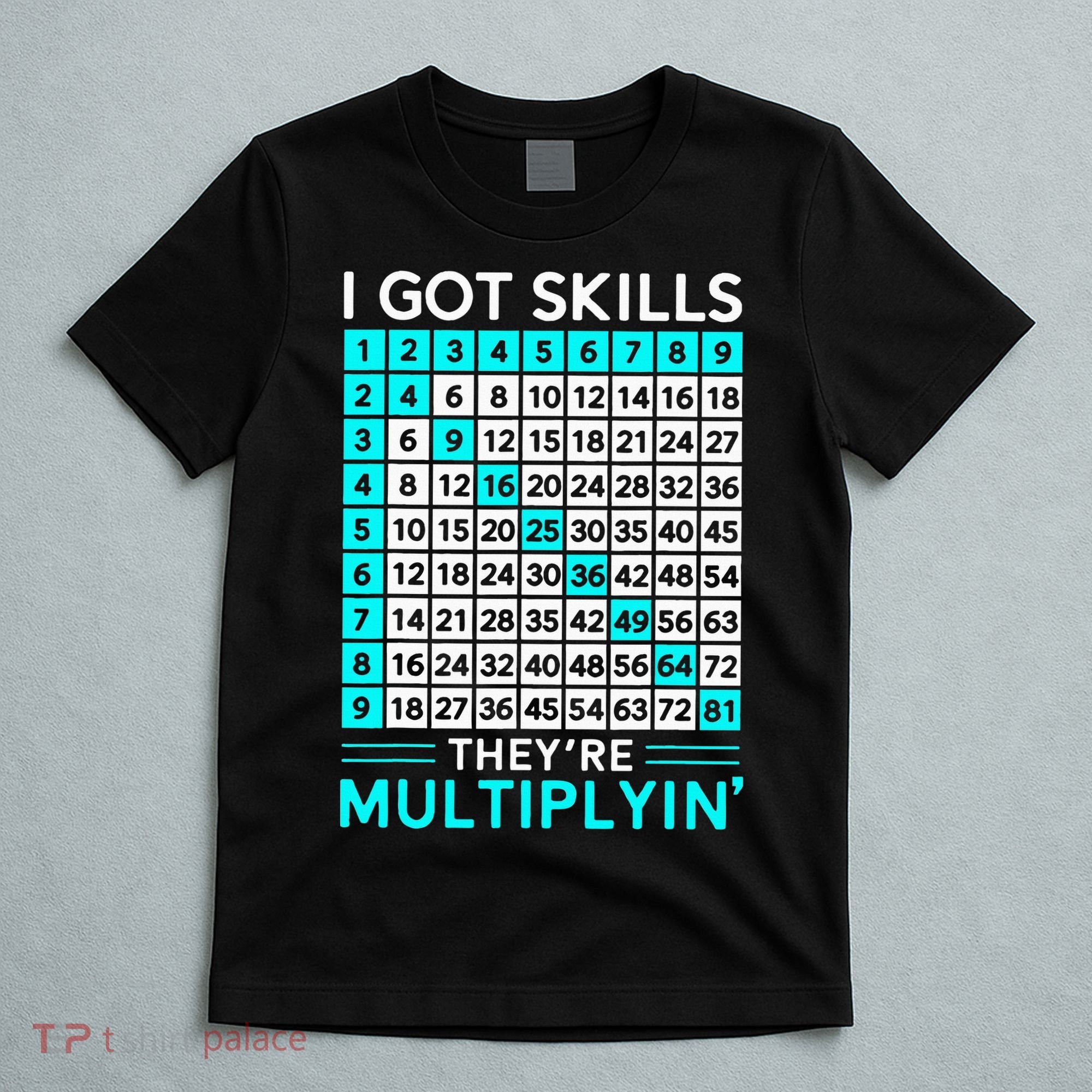 Math Teacher I Got Skills They're Multiplying T-Shirt