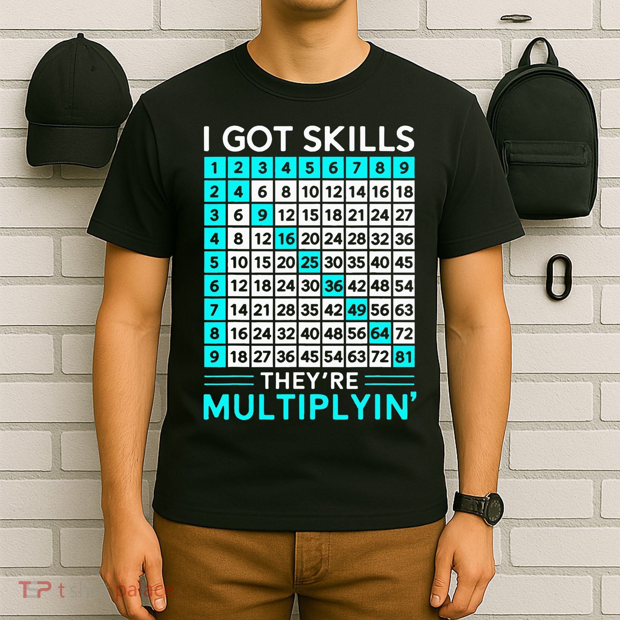 Math Teacher I Got Skills They're Multiplying T-Shirt