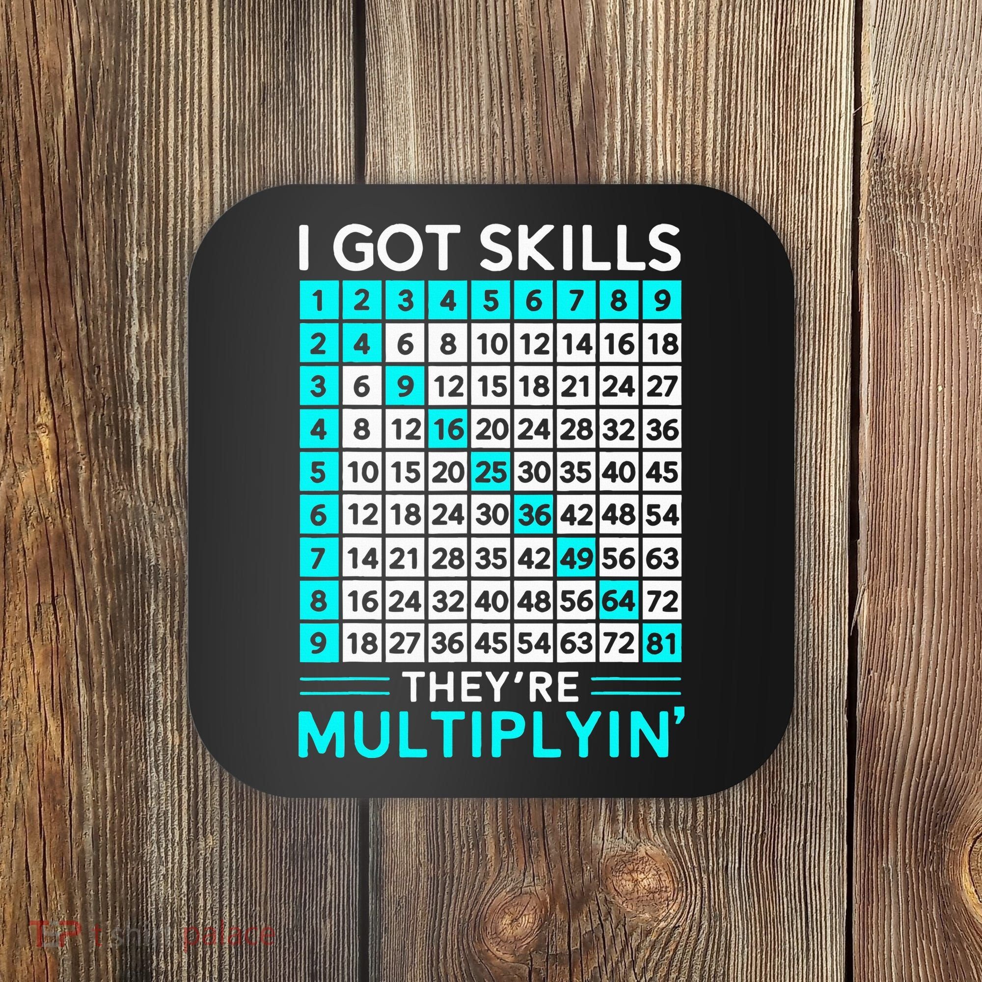 Math Teacher I Got Skills They're Multiplying Coaster